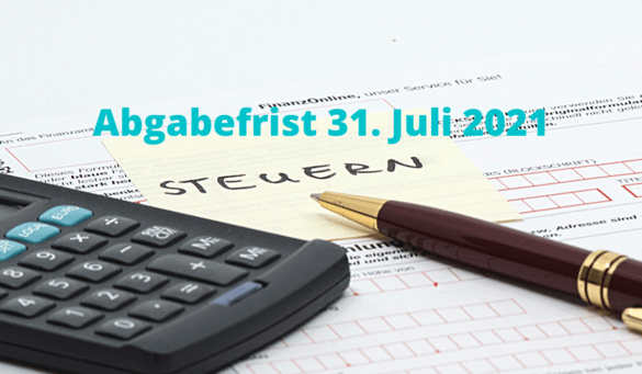 Steuererklärung wann gilt Abgabefrist 31. Juli 2021